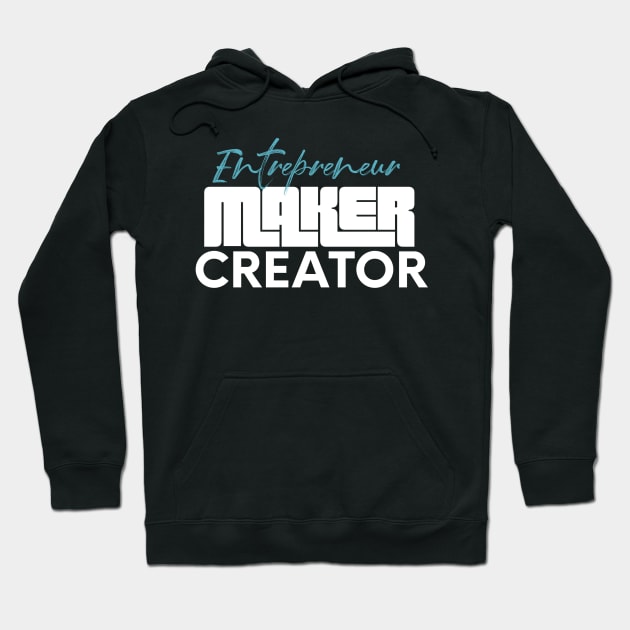 Entrepreneur creator maker Hoodie by nomadearthdesign